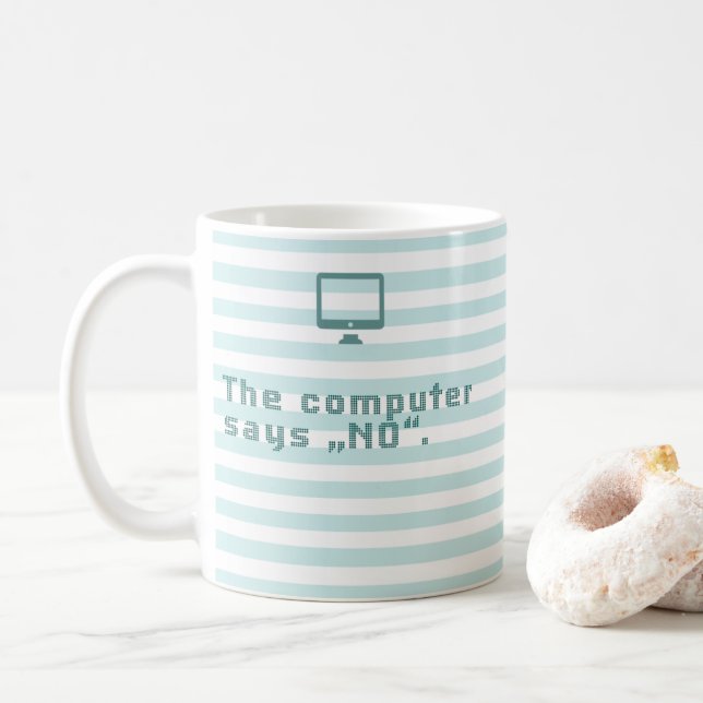 The computer says "No". Coffee Mug (With Donut)