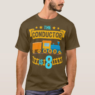 The Conductor is 8 8th Birthday Train Railroad T-Shirt