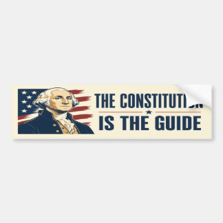 The Constitution Is The Guide George Washington Bumper Sticker