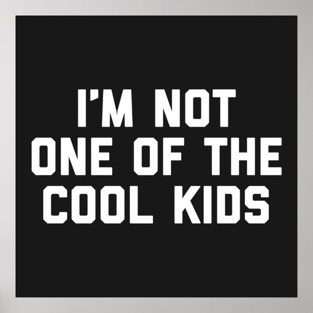 The Cool Kids Funny Quote Poster (Front)