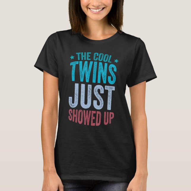The Cool Twins Just Showed up 1 T-Shirt (Front)