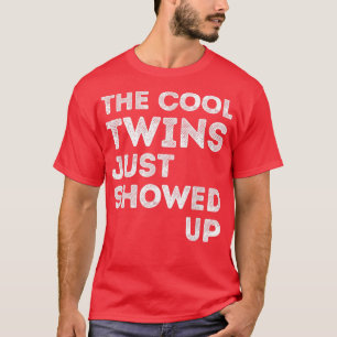 The Cool Twins Just Showed Up Funny Twin T-Shirt