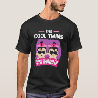 The Cool Twins Just Showed Up Sarcastic Twin Humor T-Shirt