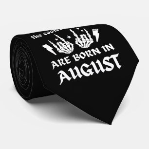 THE COOLEST CHICKS ARE BORN IN AUGUST birthday Tie