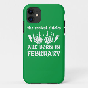 THE COOLEST CHICKS ARE BORN IN FEBRUARY birthday   iPhone 11 Case
