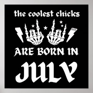 THE COOLEST CHICKS ARE BORN IN JULY birthday       Poster