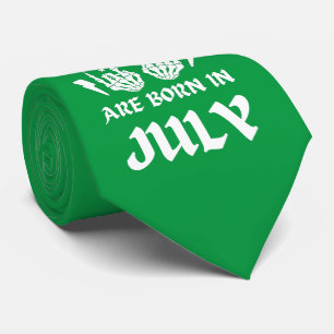 THE COOLEST CHICKS ARE BORN IN JULY birthday Tie
