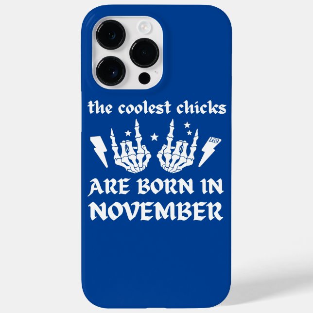 THE COOLEST CHICKS ARE BORN IN NOVEMBER birthday   Case-Mate iPhone Case (Back)