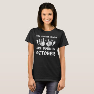 THE COOLEST CHICKS ARE BORN IN OCTOBER birthday T-Shirt