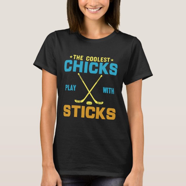 The Coolest Chicks Play With Sticks Hip Trendy T-Shirt (Front)