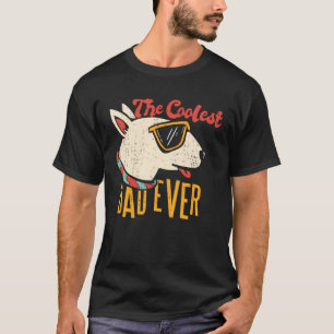 The Coolest Dad Ever Bull Terrier Dog T-Shirt