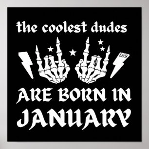 THE COOLEST DUDES ARE BORN IN JANUARY birthday Poster