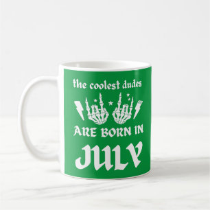 THE COOLEST DUDES ARE BORN IN JULY birthday        Coffee Mug