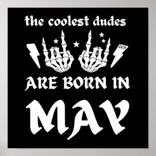 THE COOLEST DUDES ARE BORN IN MAY birthday         Poster