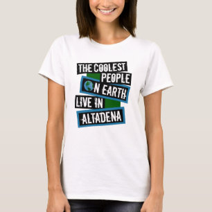 The Coolest People on Earth Live in Altadena T-Shirt