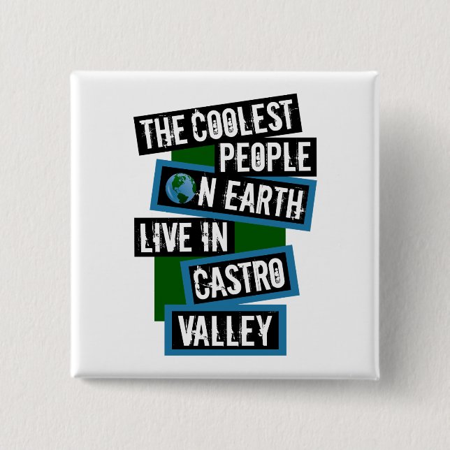 The Coolest People on Earth Live in Castro Valley 2 Inch Square Button (Front)