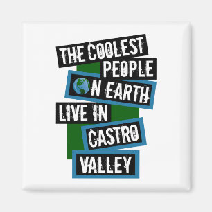 The Coolest People on Earth Live in Castro Valley Magnet