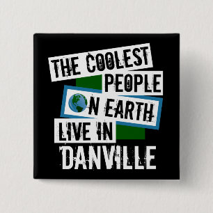 The Coolest People on Earth Live in Danville 2 Inch Square Button