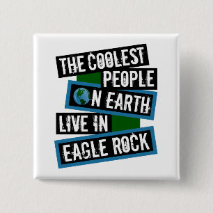 The Coolest People on Earth Live in Eagle Rock 2 Inch Square Button