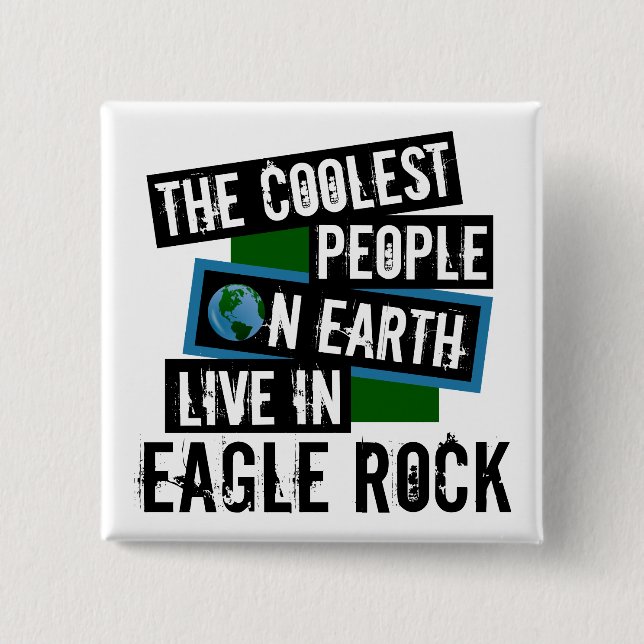 The Coolest People on Earth Live in Eagle Rock 2 Inch Square Button (Front)