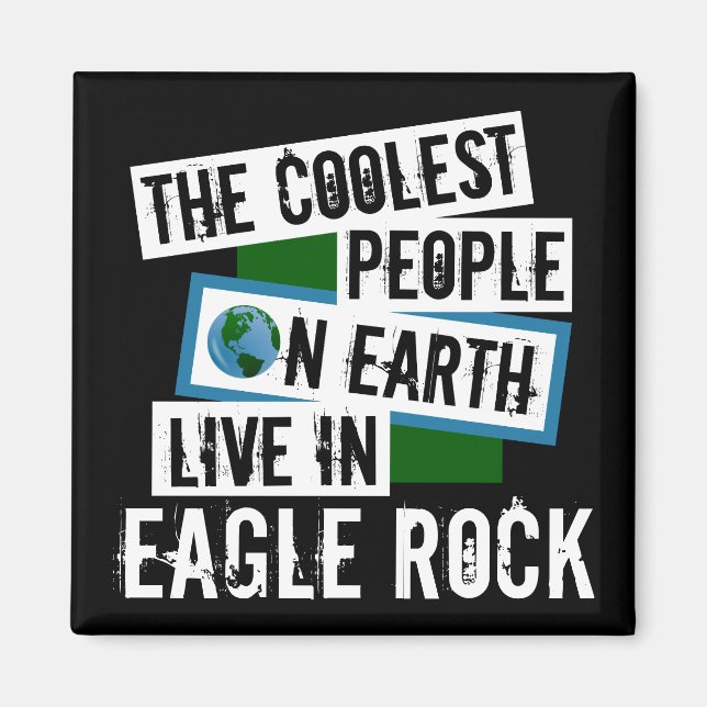 The Coolest People on Earth Live in Eagle Rock Magnet (Front)