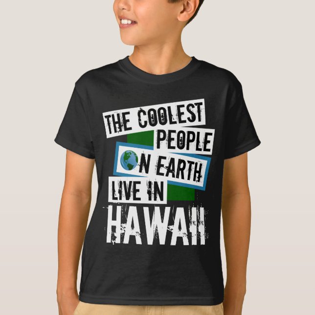 The Coolest People on Earth Live in Hawaii T-Shirt (Front)