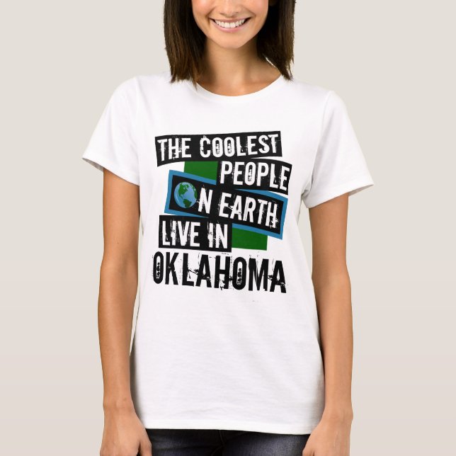 The Coolest People on Earth Live in Oklahoma T-Shirt (Front)