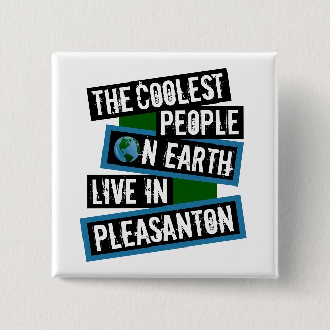 The Coolest People on Earth Live in Pleasanton 2 Inch Square Button (Front)
