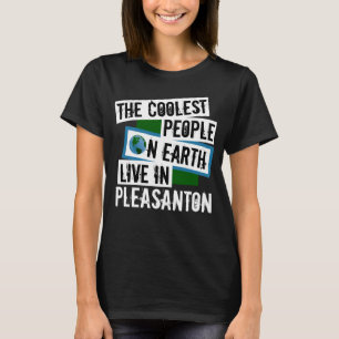 The Coolest People on Earth Live in Pleasanton T-Shirt
