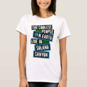 The Coolest People on Earth Live in Solano Canyon T-Shirt