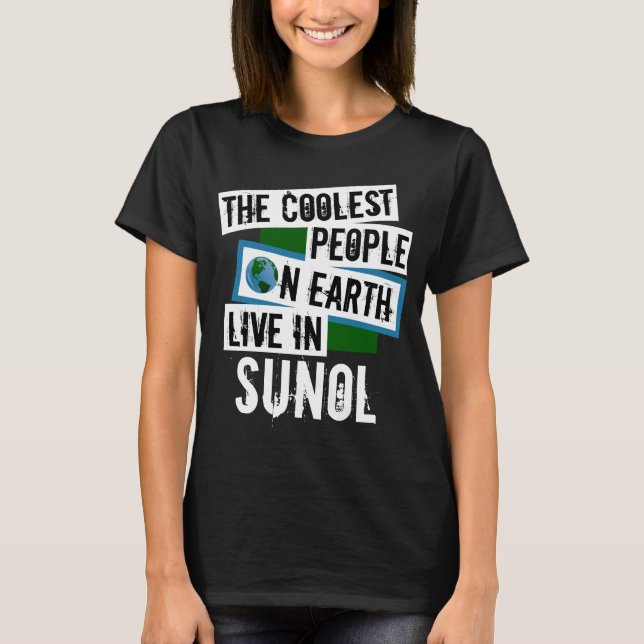 The Coolest People on Earth Live in Sunol T-Shirt (Front)