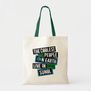 The Coolest People on Earth Live in Sunol Tote Bag