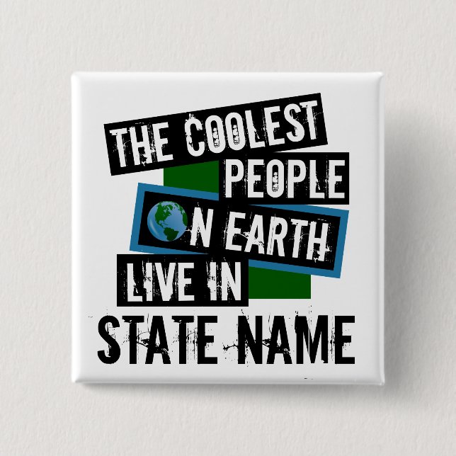 The Coolest People on Earth Live in Your State 2 Inch Square Button (Front)