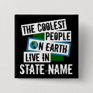 The Coolest People on Earth Live in Your State 2 Inch Square Button