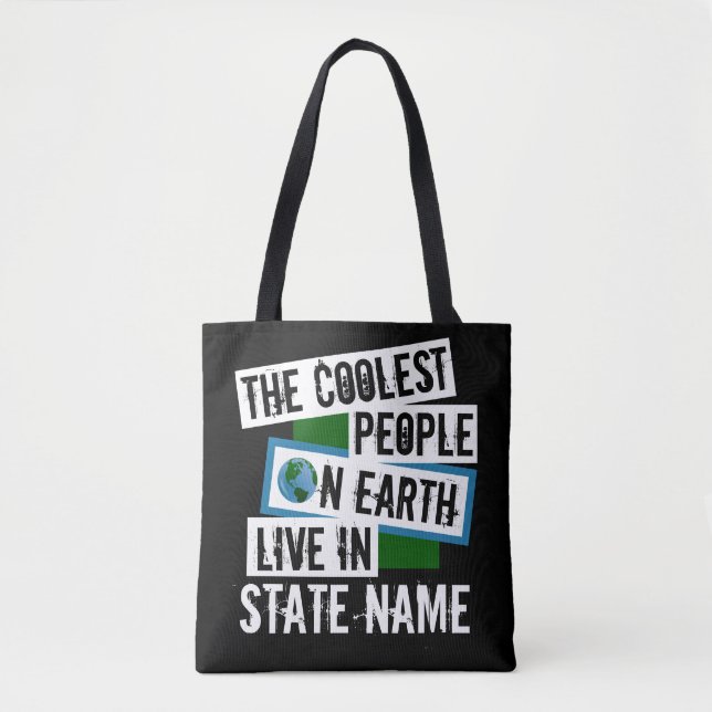 The Coolest People on Earth Live in Your State Tote Bag (Front)