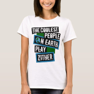 The Coolest People on Earth Play Zither T-Shirt