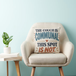 The Couch Is Communal This Spot Is Not Funny Throw Pillow