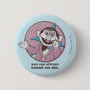 The Count   You Can Always Count On Me 2 Inch Round Button