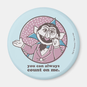 The Count You Can Always Count On Me Magnet