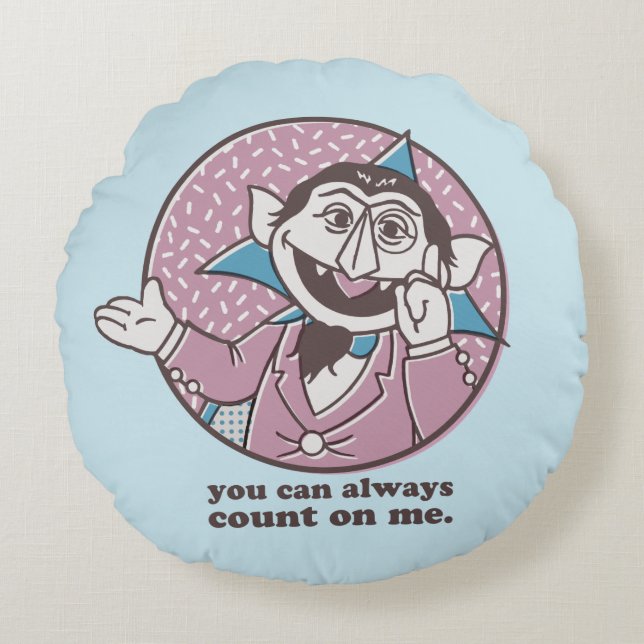 The Count | You Can Always Count On Me Round Pillow (Front)