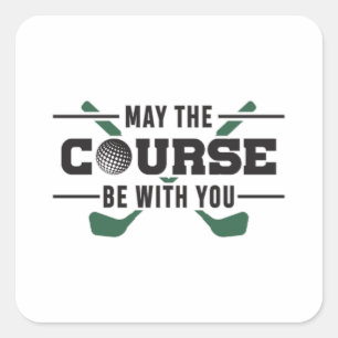 The Course Be With You Golf Golfer Funny Gift Square Sticker