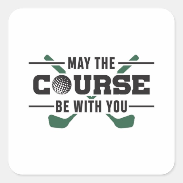 The Course Be With You Golf Golfer Funny Gift Square Sticker (Front)