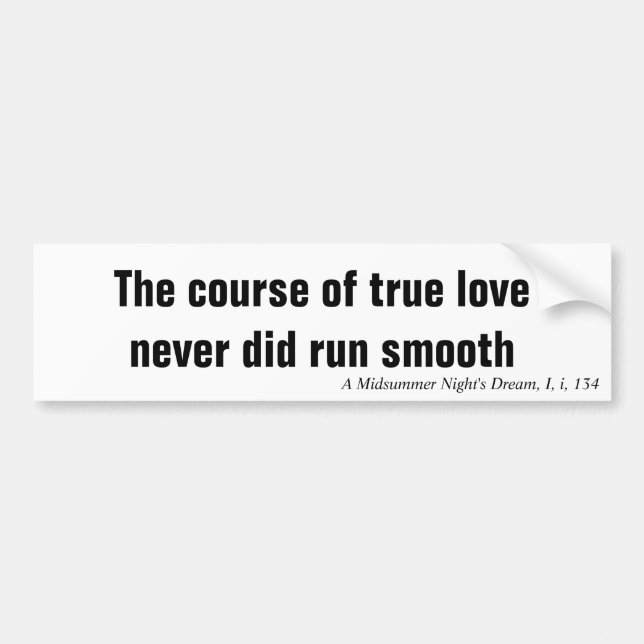 The course of true love never did run smooth bumper sticker (Front)
