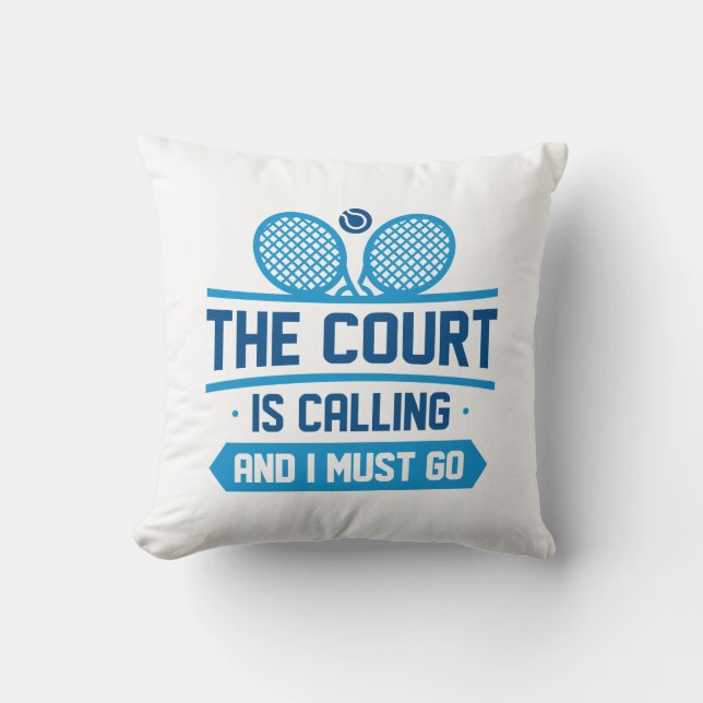 The Court Is Calling And I Must Go Throw Pillow (Front)
