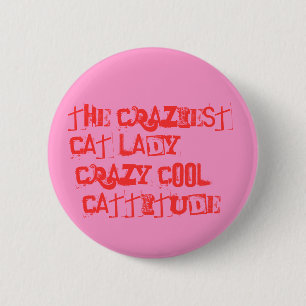 The Craziest Cat Lady!! 2 Inch Round Button