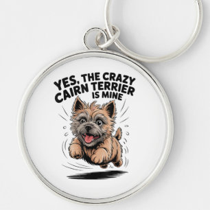 The Crazy Cairn Terrier is Mine Keychain