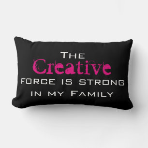 The Creative force is strong in my Family Lumbar Pillow