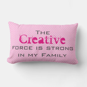 The Creative force is strong in my Family Lumbar Pillow