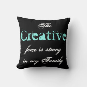 The Creative force is strong in my Family Throw Pillow