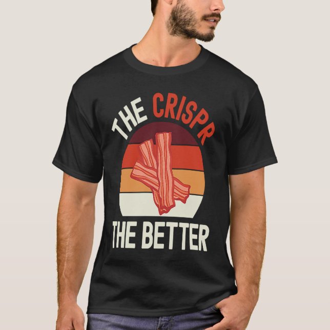 The Crispr The Better   Biology  Science DNA T-Shirt (Front)